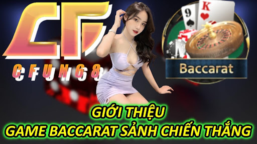 Giới Thiệu Game Baccarat Sảnh Chiến Thắng