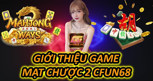 Giới Thiệu Game Mạt Chược 2 CFUN68