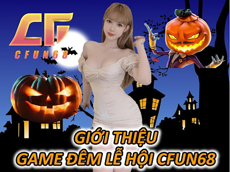 Giới Thiệu Game Đêm Lễ Hội CFUN68