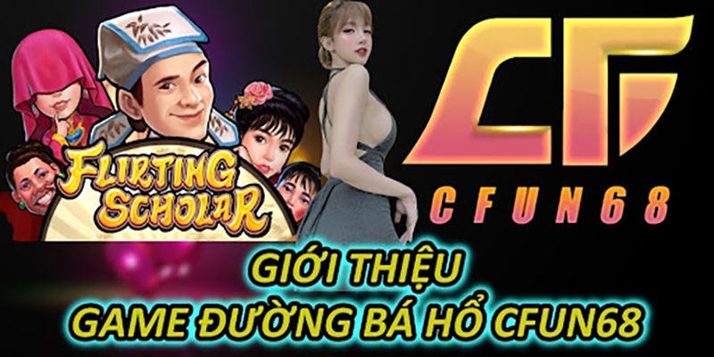 Giới thiệu game Đường Bá Hổ Cfun68