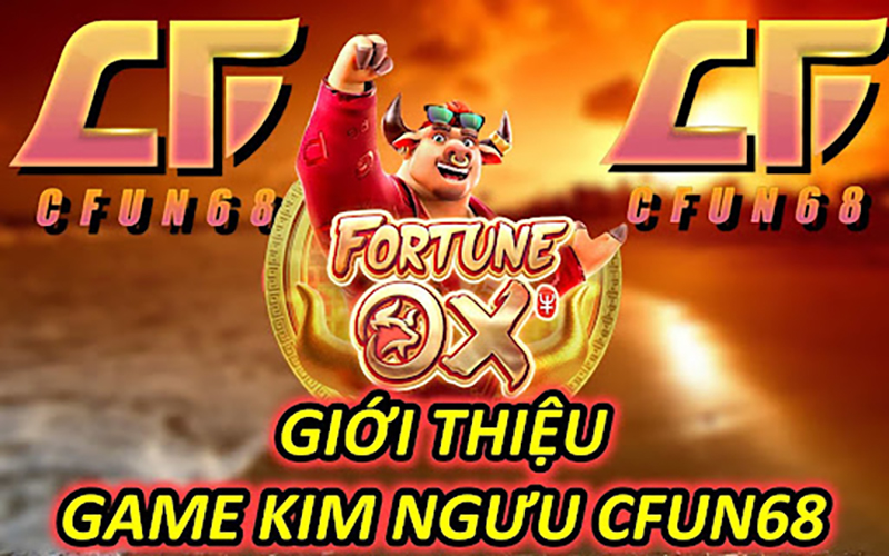 Giới Thiệu Game Kim Ngưu CFUN68