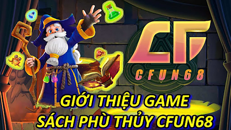 Giới Thiệu Game Sách Phù Thủy CFUN68