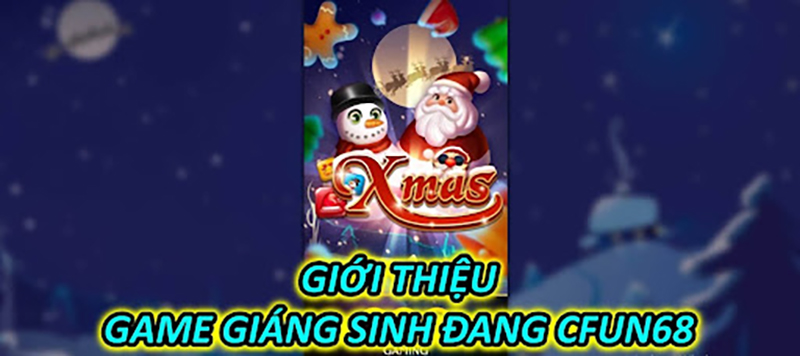 Giới thiệu game Giáng Sinh đang đến CFUN68