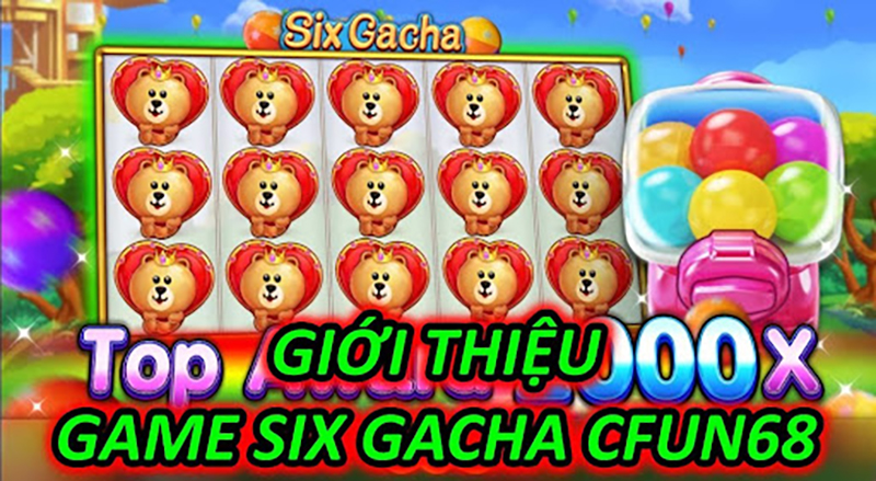 Giới Thiệu Game Six Gacha CFUN68