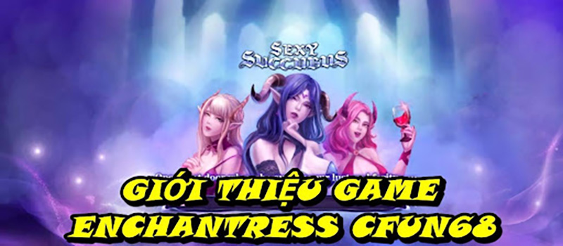 Giới thiệu game Enchantress CFUN68