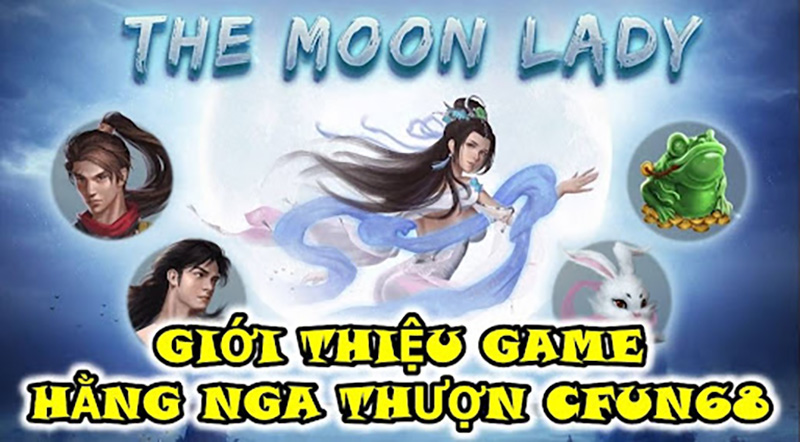 Giới thiệu game Hằng Nga Thượng Tiên Cfun68