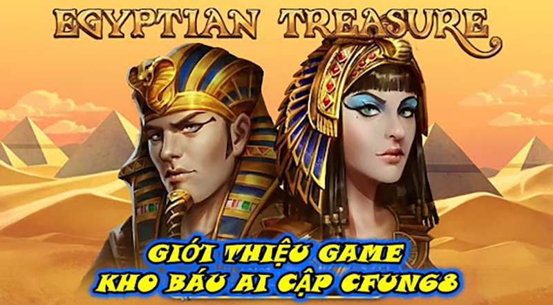 Giới thiệu game Kho Báu Ai Cập CFUN68