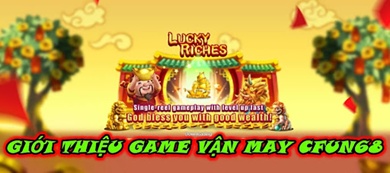 Giới thiệu game Vận may Cfun68