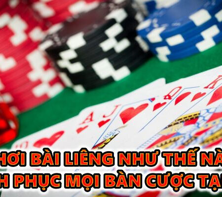 Chơi bài Liêng như thế nào để chinh phục mọi bàn cược tại CFUN68