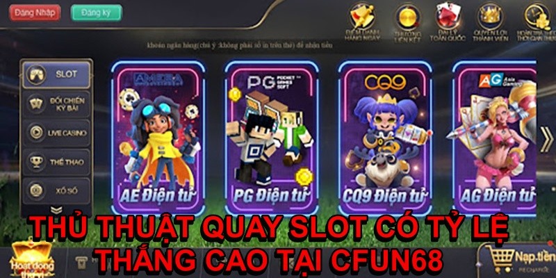 Thủ thuật quay slot mang lại tỷ lệ thắng cao tại CFUN68