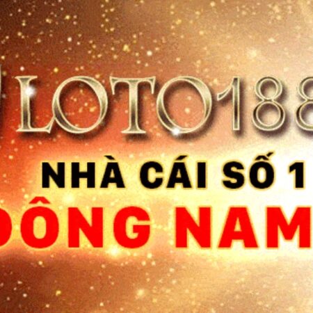 Loto 188 nhà cái cá cược đẳng cấp hàng đầu