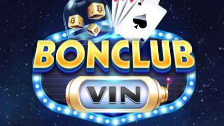 Bon club. vin- Sân chơi đổi thưởng, nhận quà thả ga cùng cfun68 tìm