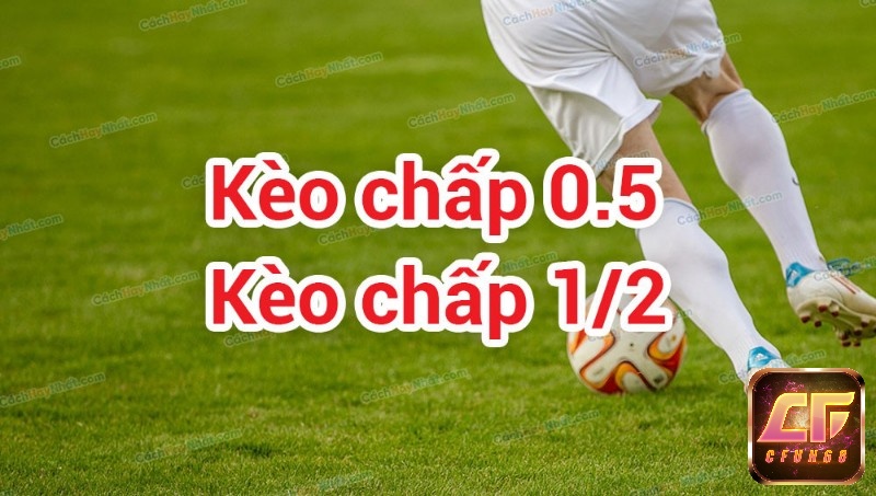 Kèo chấp 0.5