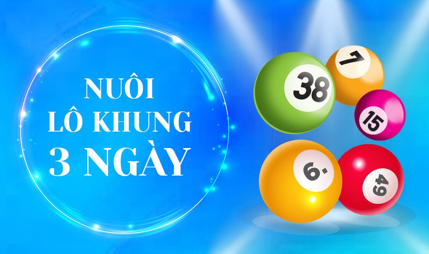 Nuôi lô cặp khung 3 ngày 2022 – Những điều cần biết