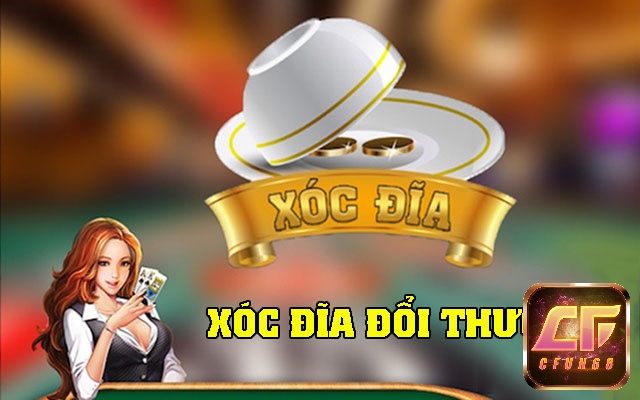 Xóc đĩa đổi thưởng bắt nguồn từ 1 trò chơi giải trí dân gian