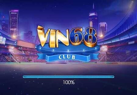 vin68 clup- Đẳng cấp hoàng gia đổi thưởng xanh chín