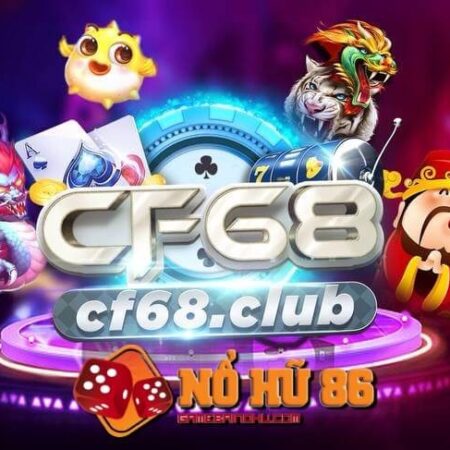 CF 68 Club – cổng game đổi thưởng uy tín, chất lượng mới