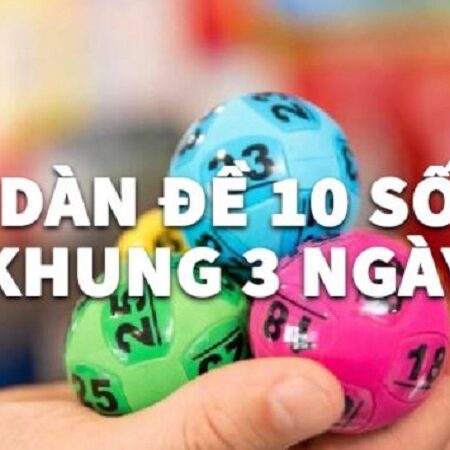 So nuoi 3 ngay – Kinh nghiệm nuôi dàn đề 10 số khung 3 ngày