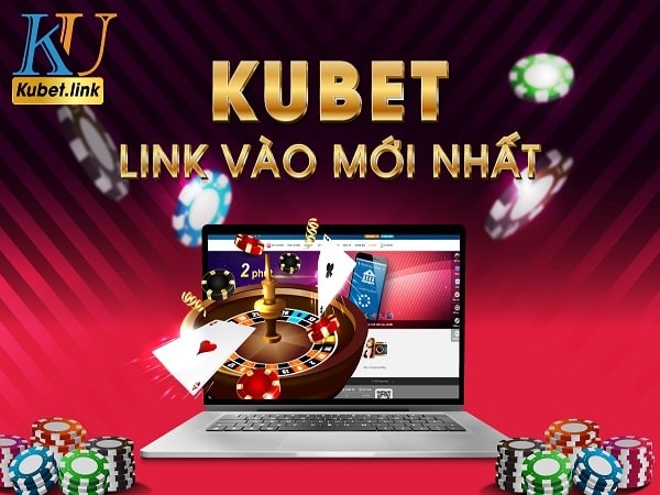 Link kubet- Cập nhập link vào kubet an toàn, mượt nhất 2022