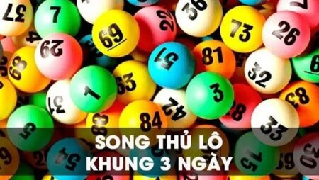 Song thủ lô khung 3 ngày: Cách chơi hiệu quả cùng cfun68