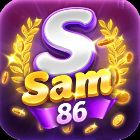 Cổng game sam 86: Nơi giải trí đa nền tảng hot nhất hiện nay