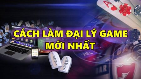 Cách làm đại lý game đổi thưởng mới nhất 2022- 2023