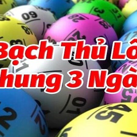 Thống kê bạch thủ khung 3 ngày – Cách chơi thông minh nhất