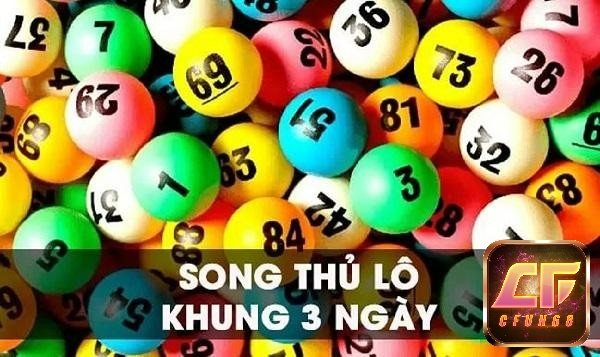 Song thủ lô khung 3 ngày: Cách chơi hiệu quả cùng cfun68