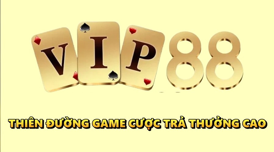 Game đổi thưởng VIP 88 – Thiên đường cá cược trả thưởng cao