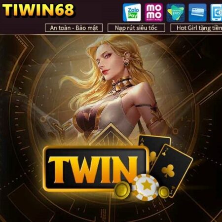 TIWIN68 – Chơi game giải trí ảo, kiếm tiền thật ào ào