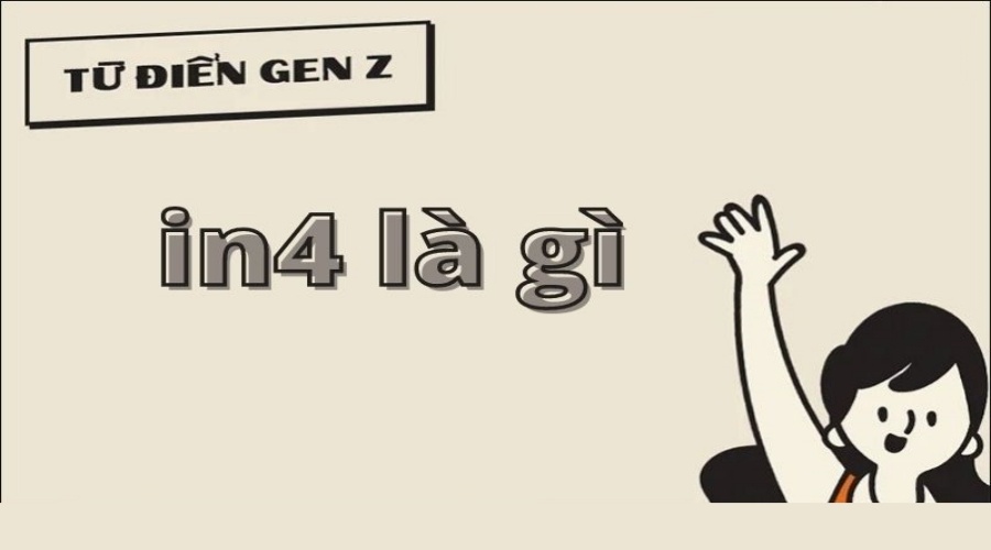 Xin in4 có nghĩa là gì? Cùng tìm hiểu ngôn ngữ GenZ