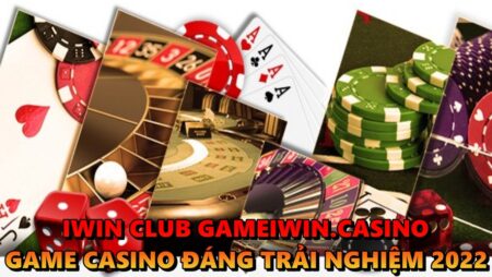 Iwin club gameiwin.casino – Game casino đáng trải nghiệm 2022