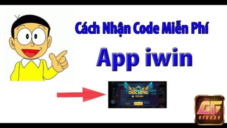 Code iwin và cách nhận mới nhất – Cập nhật cùng cfun68