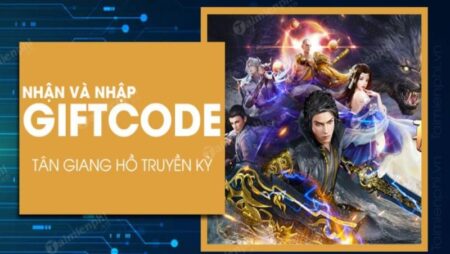 Code vip tân giang hồ truyền kỳ 2022 –  Cách nhận và nhập code