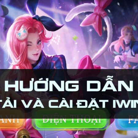 Tải game iwin : Cfun68 hướng dẫn cách tải đơn giản nhất