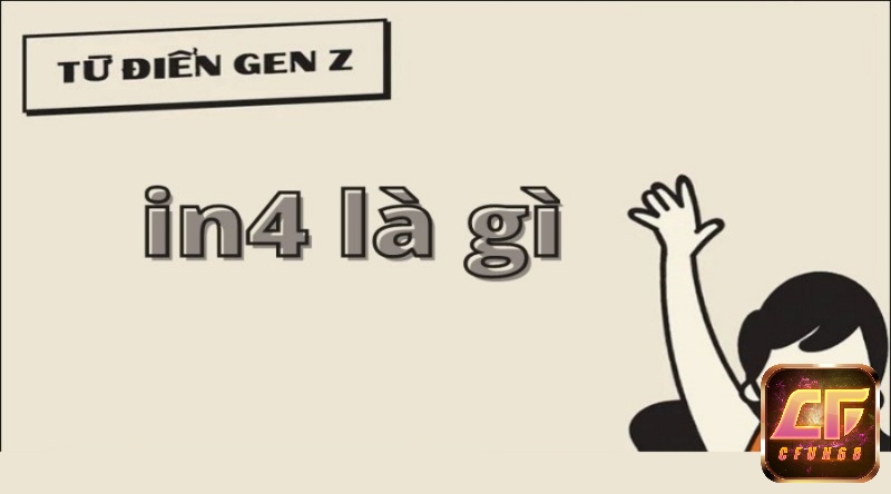 Xin in4 có nghĩa là gì? Cùng tìm hiểu ngôn ngữ GenZ