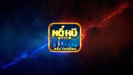 Nổ Hũ Vip – Siêu phẩm nổ hũ hấp dẫn nhất trong năm 2023