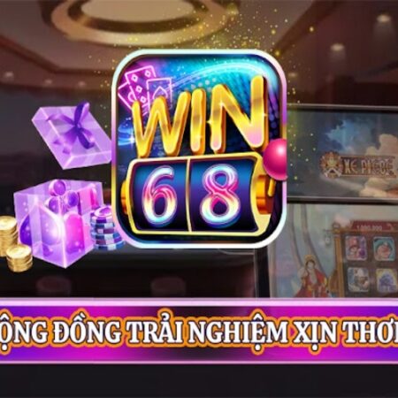 68.win – Sân chơi mang lại giàu sang phú quý cho cược thủ