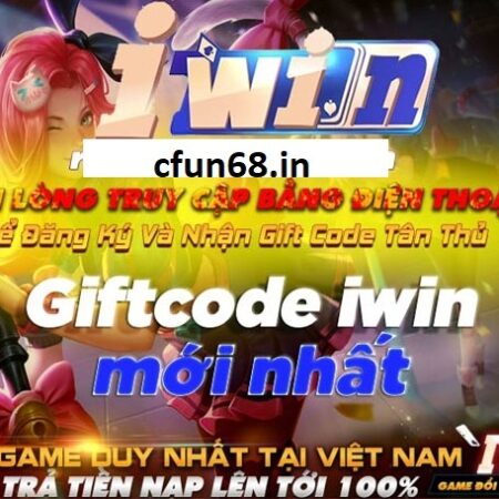 Giftcode Iwin 2021 – Nhập code tân thủ – Tặng vốn khởi nghiệp