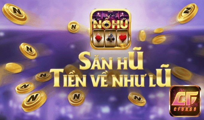 Nổ hủ - Trò giải trí săn thưởng cực đỉnh