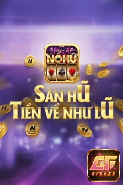 Nổ hũ là game cá cược quay trúng thưởng lớn