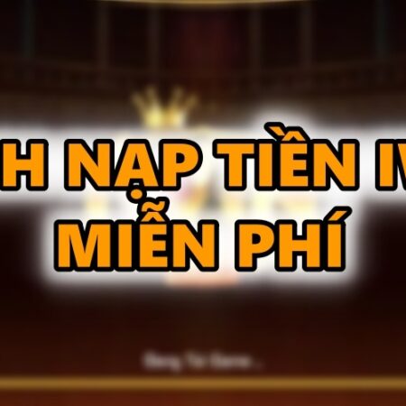 Nap IWIN mien phi: Tổng hợp 6 cách nạp tiền IWIN đơn giản