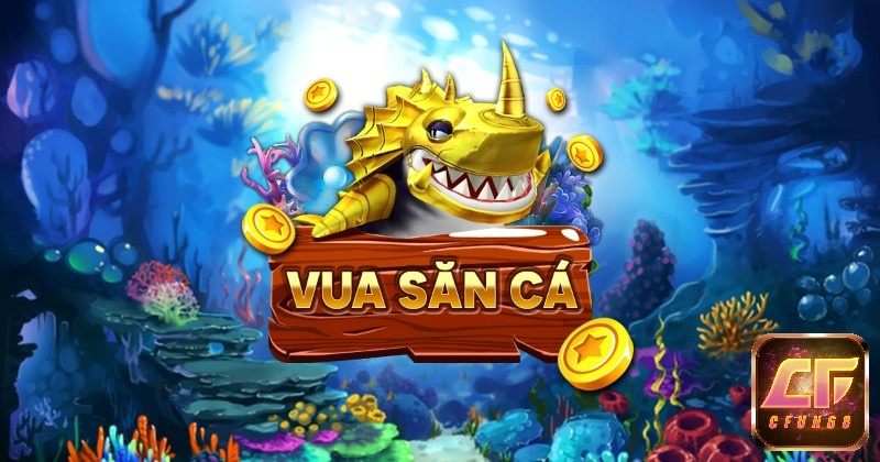 Game vua săn cá - Tải game vua săn cá đổi thưởng.