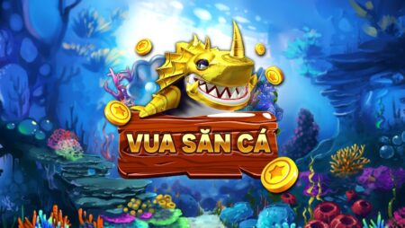 Tải game vua săn cá đổi thưởng nhanh nhất tại Cfun68