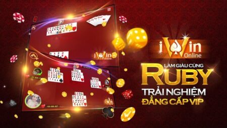 Tai iwin ruby – Khám phá thế giới game bài online số 1 hiện nay