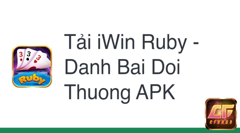 Tải app chơi tại Iwin Ruby về thiết bị cực đơn giản