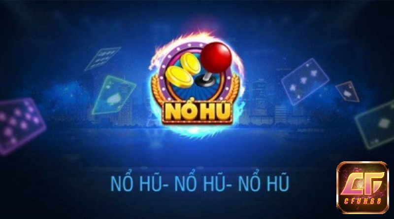 Tải game siêu nổ cực dễ dàng – Cùng Cfun68 tìm hiểu