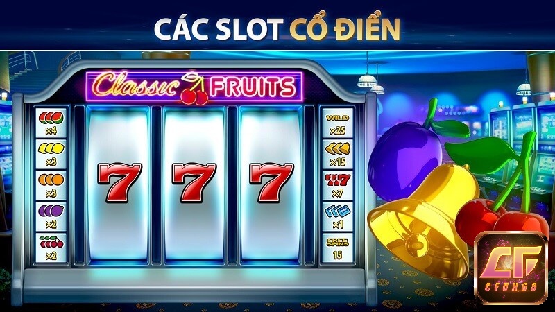 Luật chơi thể loại slot cổ điển dễ hiểu và dễ chơi