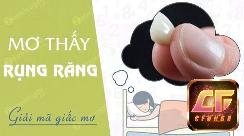 Cfun68 Giải mã giấc mơ bị rụng răng