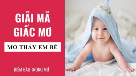 Giải mã giấc mơ thấy em bé, mơ thấy trẻ con điềm báo gì?